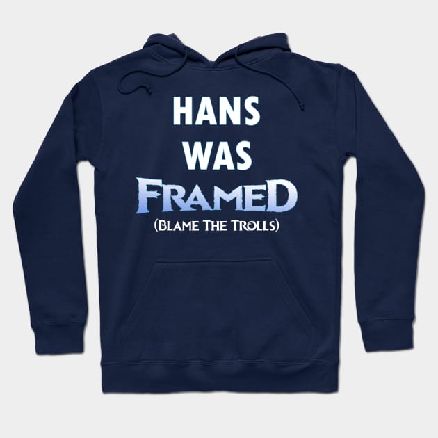 Hans Was Framed Hoodie by CFieldsVFL